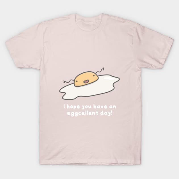 Eggcellent day T-Shirt by pbanddoodles